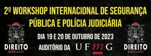 DS BH convida para II Workshop Internacional de Segurança Pública e Polícia Judiciária 
